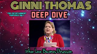 Ginni Thomas: When Love Becomes Obsession