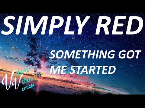 Simply Red - Something Got Me Started (Lyrics)