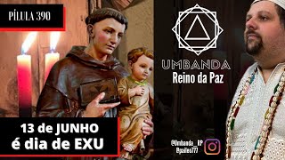 #390 - Pilula de Umbanda - 13 de JUNHO DIA DE EXU