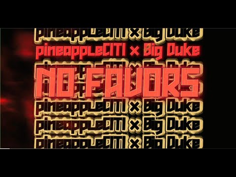 "No Favors" by pineappleCITI & Big Duke (Official Lyric Video)