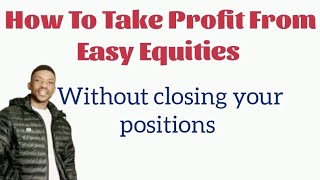 #easyequities How to take profit without closing your positions