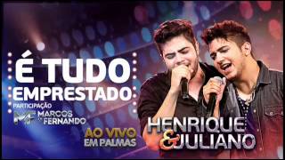 Henrique e Juliano (part.) Marcos e Fernando - É Tudo Emprestado