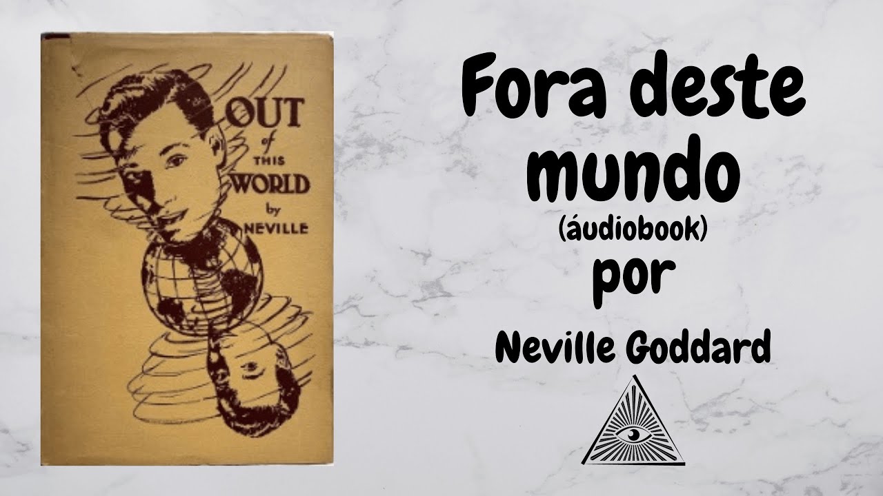 Fora deste mundo (1949 Completo) - O enigma da quarta dimensão por Neville Goddard