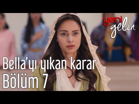 Yeni Gelin 7. Bölüm - Bella'yı Yıkan Karar