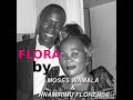 Flora By FLORENCE NAMIRIMU And MOSES WAMALA