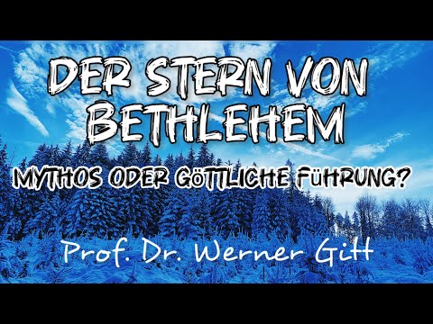 Der Stern von Bethlehem: Mythos oder göttliche Führung? | Prof. Dr. Werner Gitt