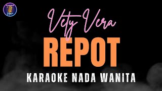 Download lagu REPOT Vety Vera Karaoke || Nada Wanita mp3