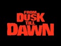 From Dusk Till Dawn OST - Track09 She´s just killing ...