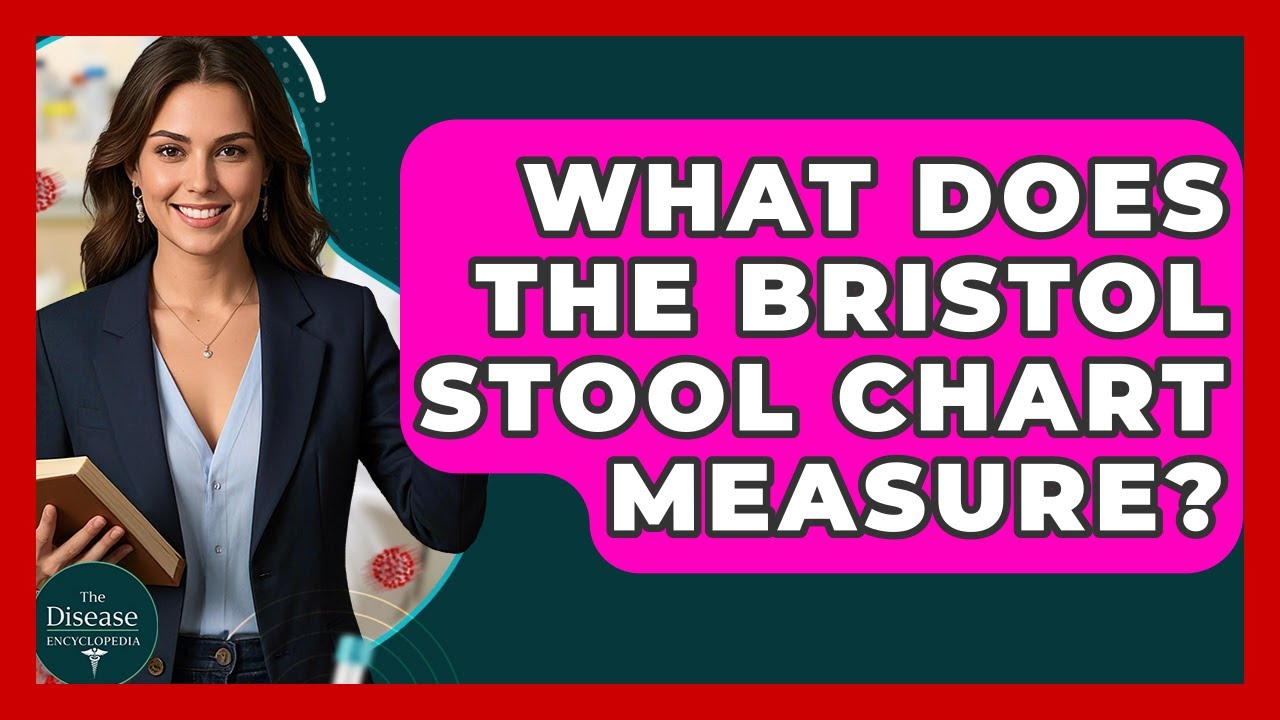 What Does The Bristol Stool Chart Measure? - The Disease Encyclopedia
