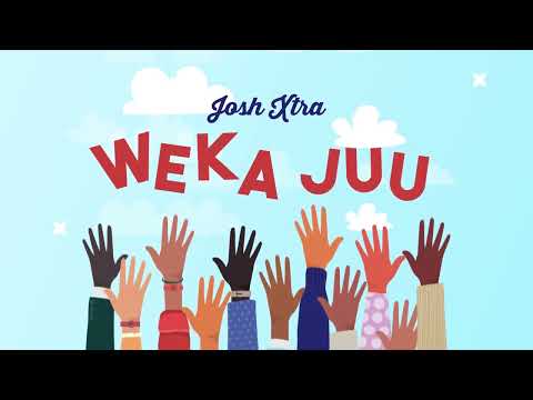Josh Xtra - Weka Juu  (Visualizer)