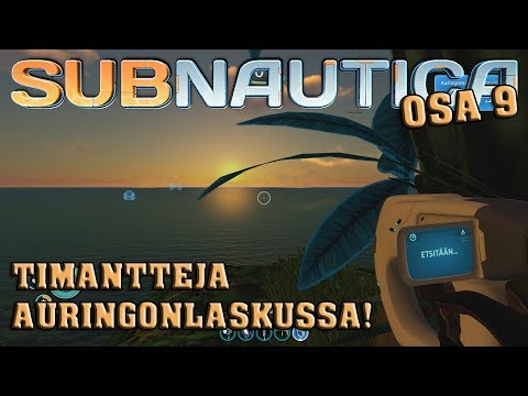 TIMANTTEJA AURINGONLASKUSSA | Pelataan Subnautica Suomi osa 9