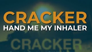 Cracker - Hand Me My Inhaler (Official Audio)
