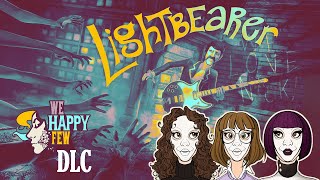 It's Lightbearer, Baby! | We Happy Few DLC: Lightbearer