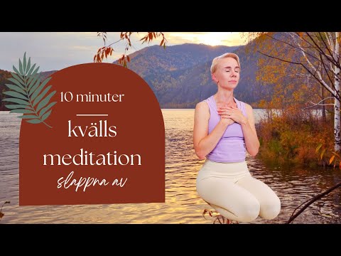 10 min KVÄLLSMEDITATION slappna av, komma till ro & släppa taget om dagen. Meditation på svenska.