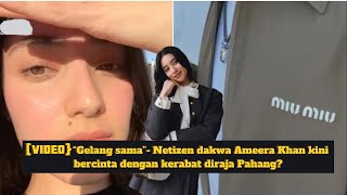 Download lagu “Gelang sama”- Netizen dakwa Ameera Khan kini bercinta dengan kerabat diraja Pahang? mp3