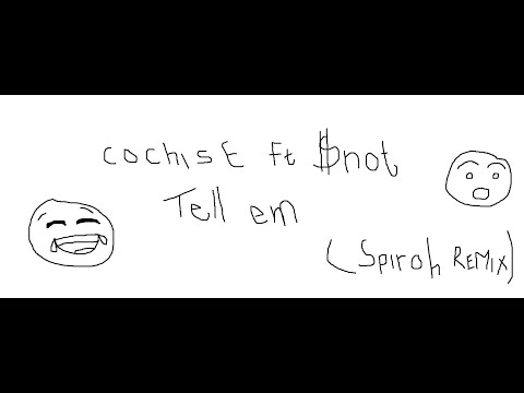 Cochise FT $not - Tell 'em  ( Spiroh Remix )