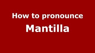 How to pronounce Mantilla