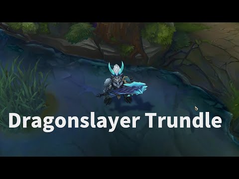 Dragonslayer Trundle - Preview