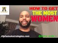 How To Get With The Most Women Alpha Male Strategies
