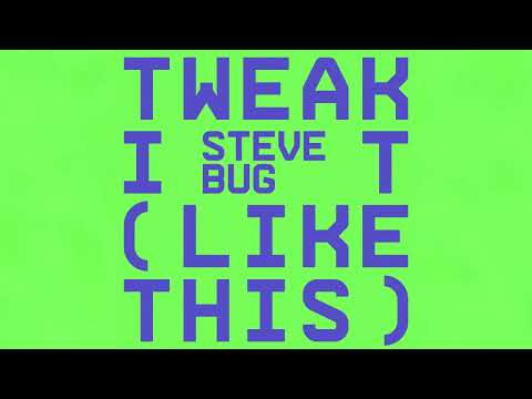 Steve Bug - Tweak It (Like This)