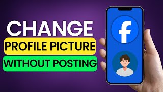 How To Change Profile Picture On Facebook Without Posting 2025