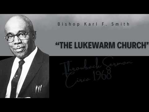 Bishop Karl F. Smith – The Lukewarm Church (Throwback Audio Sermon)