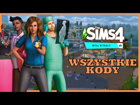 WSZYSTKIE KODY DO THE SIMS 4 WITAJ W PRACY