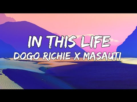 Dogo Richie ft Masauti - In this life (Lyrics) in this life ukiwa nazo watakupenda sana