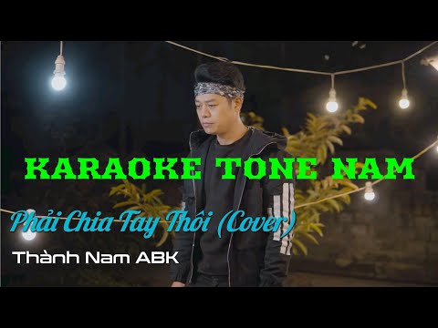 PHẢI CHIA TAY THÔI - [Karaoke Beat Chuẩn nhất] Tuấn Hưng | Thành Nam ABK