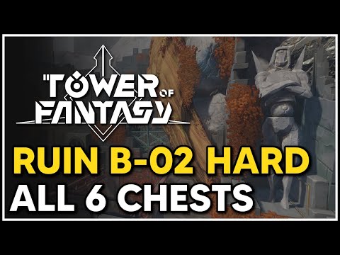 Ruin B-02 Hard All 6 Chest Locations - Tower of Fantasy