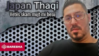 Japan Thaqi - Vetës Skam Muj Mi Besu