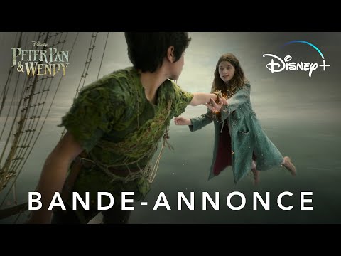 Peter Pan & Wendy - Bande-annonce officielle [VF]