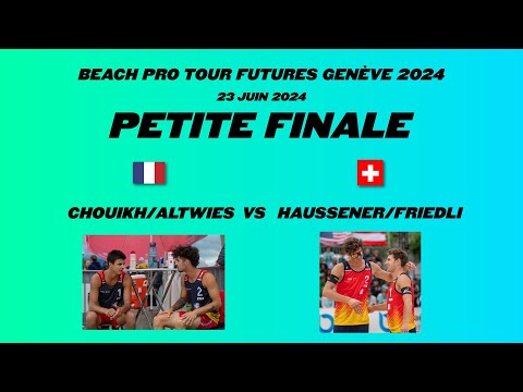 Petite finale 2024 Chouikh/Altwies VS Haussener/Friedli