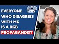 Everyone who disagrees with me is a KGB propagandist