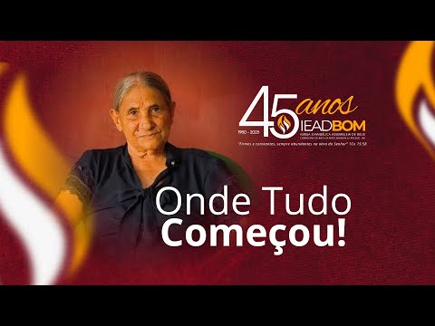 ONDE TUDO COMEÇOU | ASSEMBLEIA DE DEUS 45 ANOS | BOCA DA MATA SENADOR LA ROCQUE - MA