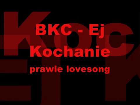 BKC - Ej Kochanie [ prawie lovesong ]