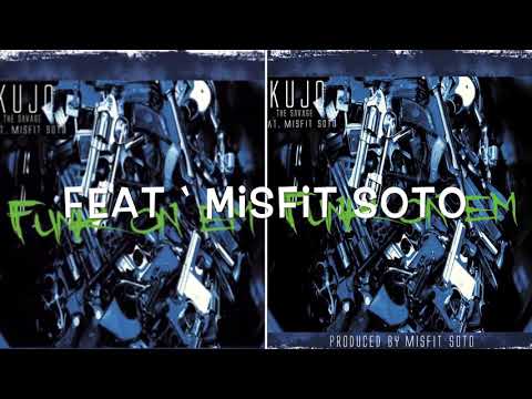 KUJO THE SAVAGE FT MISFIT SOTO (((((((((FUNK ON EM’)))))))))))