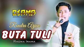 Download lagu BUTA TULI ( rhoma irama ) RENDRA ARJUN - Osama Musik mp3