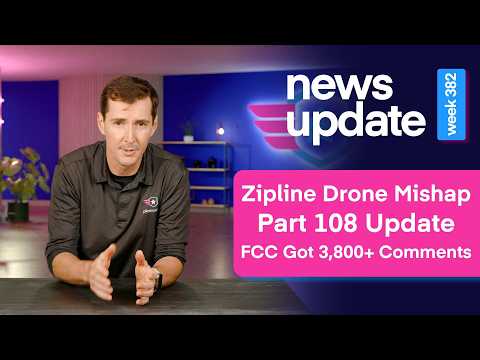 Drone News: Zipline Drone Mishap, Part 108 Progress Update, FCC Got Over 3,800 Comments