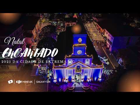 NATAL ENCANTADO 2025 DA CIDADE DE EXTREMA MG