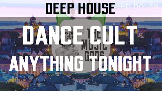 Dance Cult - Anything Tonight | Joe Weller's Favorite Deep House Song |