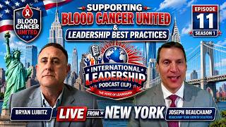 Supporting Blood Cancer United and Leadership, ILP Episode 11, Season 1 with Bryan Lubitz
