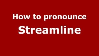 How to pronounce Streamline