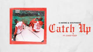 G Herbo &amp; Southside - Catch Up ft Chief Keef (Official Audio)