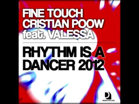 Fine Touch & Cristian Poow ft. Valessa - Rhythm Is A Dancer 2012 (Club Mix)