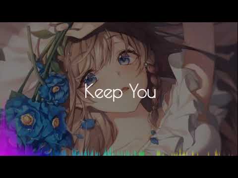 [Nightcore] Keep You