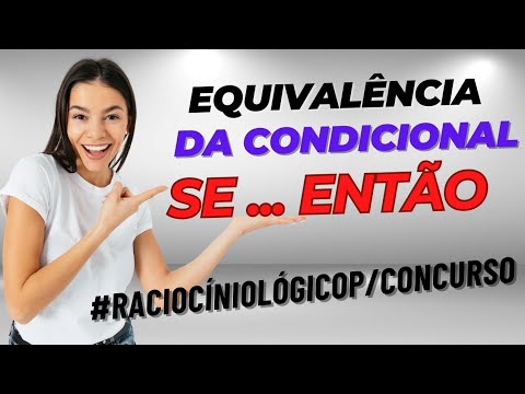 🤓  APRENDA A EQUIVALÊNCIA LÓGICA  DO SE...ENTÃO MAIS COBRADA EM CONCURSO PÚBLICO DE FORMA FÁCIL 🤩