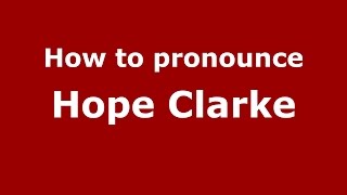 How to pronounce Hope Clarke