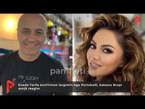 Eneda Tarifa konfirmon largimin nga Portokalli, Salsano Rrapi asnjë reagim