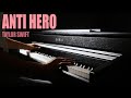 Anti Hero - Taylor Swift | Piano Cover
